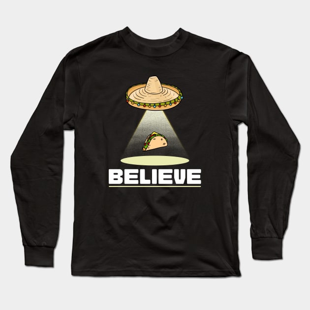 Believe UFO Sombrero Taco Abduction Long Sleeve T-Shirt by Paranormalshirts